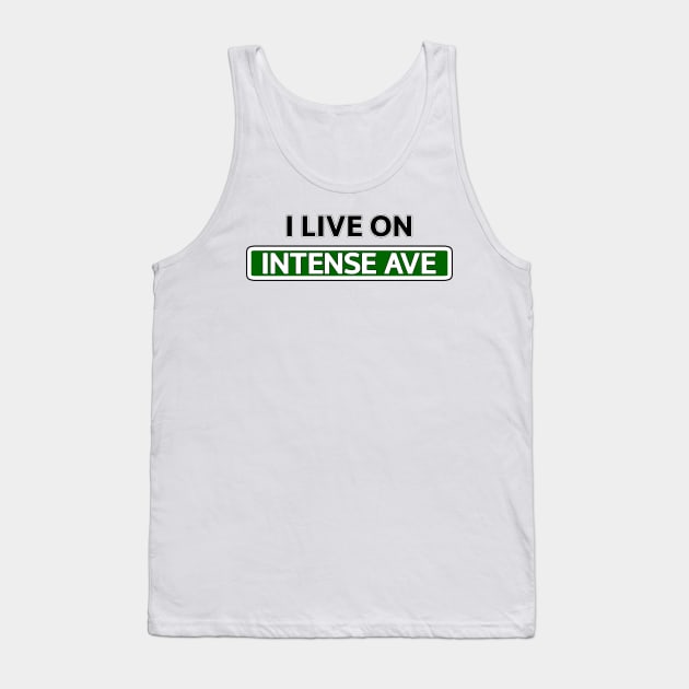 I live on Intense Ave Tank Top by Mookle